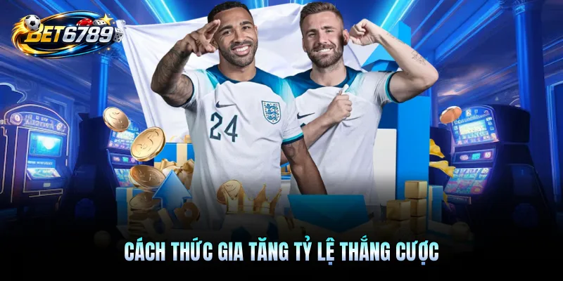 Thể Thao BET6789 - Sảnh Online Uy Tín, Đa Dạng Môn Cược 3 Cách thức gia tăng tỷ lệ thắng cược