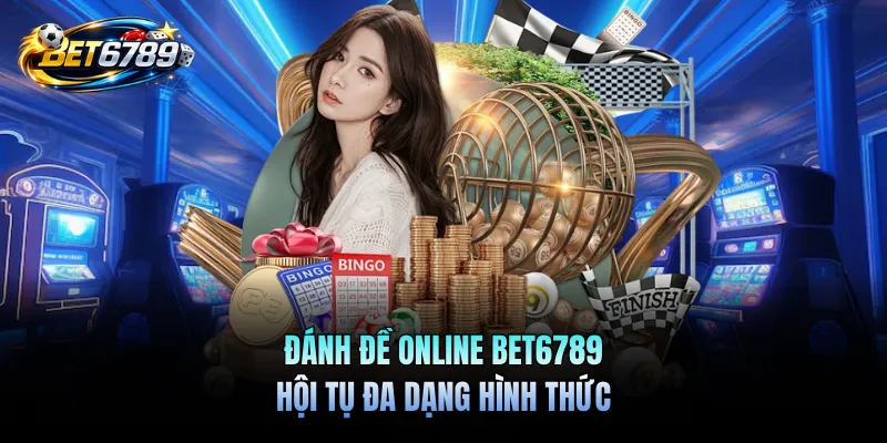 Đánh Đề Online BET6789 - Sân Chơi Số Học Sòng Phẳng 1 Đánh đề online BET6789 hội tụ đa dạng hình thức