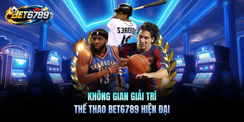 Thể Thao BET6789 - Sảnh Online Uy Tín, Đa Dạng Môn Cược 1 Không gian giải trí thể thao BET6789 hiện đại