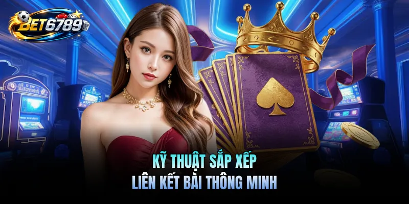 Game Bài Mậu Binh - Cách Chơi Và Chiến Thuật Xếp Bài 3 Kỹ thuật sắp xếp liên kết bài thông minh