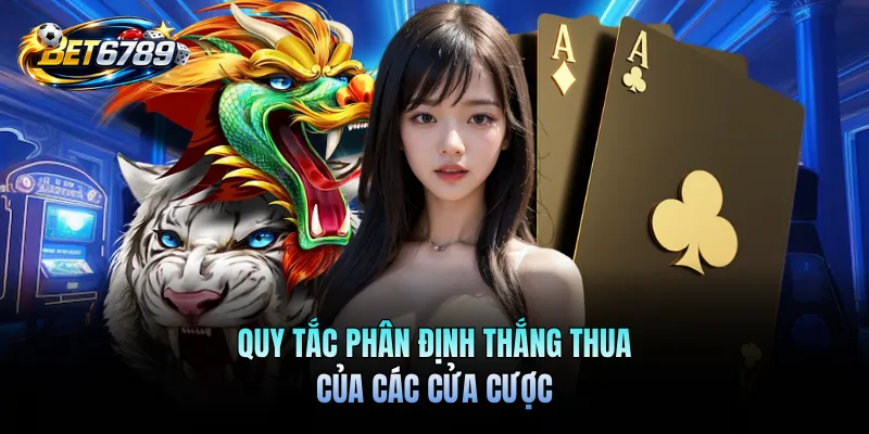 Game Bài Rồng Hổ - Cách Chinh Phục Cực Dễ Mỗi Ván Cược 2 Quy tắc phân định thắng thua của các cửa cược