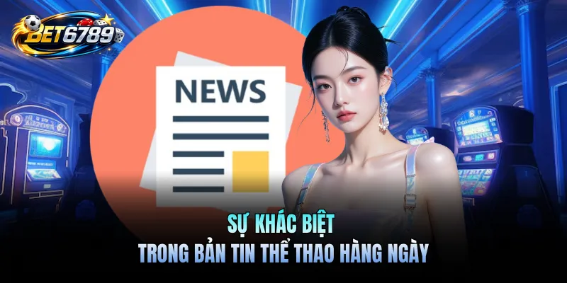 Sự khác biệt trong bản tin thể thao hàng ngày