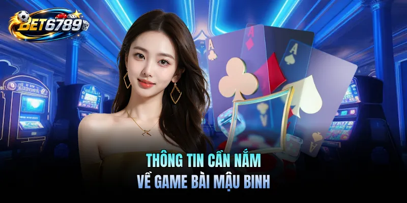 Game Bài Mậu Binh - Cách Chơi Và Chiến Thuật Xếp Bài 1 Thông tin cần nắm về game bài mậu binh